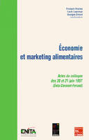 Économie et marketing alimentaires - actes du colloque des 20 et 21 juin 1997, actes du colloque des 20 et 21 juin 1997