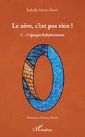 Le zéro, c'est pas rien !, L'époque babylonienne