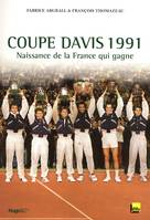 COUPE DAVIS 1991 - Naissance de la France qui gagne