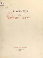 Le souvenir de Pierre Louÿs, Avec quatre lettres inédites de Pierre Louÿs