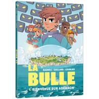 La bulle. Vol. 1. Bienvenue sur Adenaom