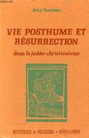 Vie posthume et résurrection dans le judéo-christianisme - Collection Mystiques et Religions.