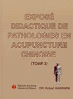 3, Exposé didactique de pathologies en acupuncture chinoise