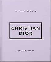 The Little Guide To Christian Dior /anglais