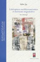 LITTERATURES MEDITERRANEENNES ET HORIZONS MIGRATOIRES : UNE ANTHOLOGIE