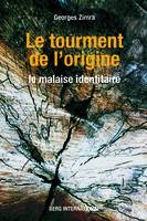 Le tourment de l'origine, Le malaise identitaire