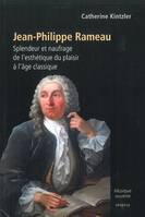 Jean-Philippe Rameau, splendeur et naufrage de l'esthétique du plaisir à l'âge classique