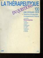 La Thérapeutique en questions, 100 cas cliniques - QCM