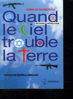 Quand le ciel trouble la terre. Religions et géopolitique Charentenay, Pierre de, religions et géopolitique