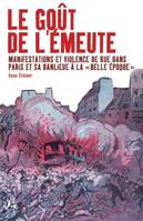 Le Goût de l'émeute, Manifestations et violence de rue dans Paris et sa banlieue à la 