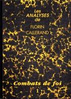 Les analyses de Florin Callerand, 1, Combats de foi. 1