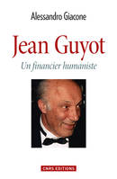 Jean Guyot. Un financier humaniste, Un financier humaniste