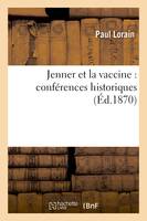 Jenner et la vaccine : conférences historiques