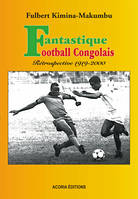 Fantastique Football Congolais, Rétrospective 1919-2000