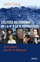 L'Élysée au féminin de la IIe à la Ve république, Entre devoir, pouvoir et désespoir