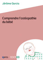 Comprendre l'ostéopathie du bébé - 1001BB 159