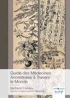 Guide des Médecines Ancestrales à Travers le Monde