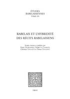 Rabelais et l'hybridité des récits rabelaisiens, Etudes Rabelaisiennes, Tome LVI