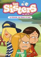 31, Les Sisters - La Série TV - Poche - tome 31, La blonde, ma Sister et moi