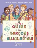 Boy's book, Le super guide des garçons créatifs d'aujourd'hui