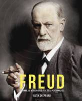 Freud, L'homme, le médecin et le père de la psychanalyse