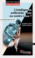 L'intelligence artificielle, avec ou contre nous ?; L'intelligence artificielle, avec ou contre nous ?, Le livre blanc de l'intelligence artificielle (ia)