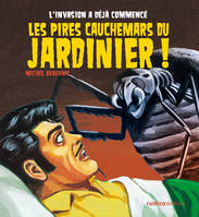 Les pires cauchemars du jardinier !, L'invasion a déjà commencé