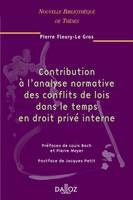 Contribution à l'analyse normative des conflits de lois dans le temps en droit privé ..., Nouvelle Bibliothèque de Thèses