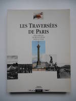 Les traversées de Paris-Deux siècles de révolutions dans la ville, deux siècles de révolutions dans la ville