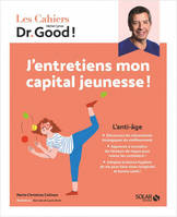 Cahier Dr Good ! J'entretiens mon capital jeunesse !