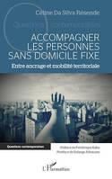 Accompagner les personnes sans domicile fixe, Entre ancrage et mobilité territoriale