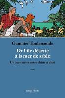 De l'île déserte à la mer de sable, Un aventurier entre chien et chat