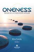 Oneness - Voyage en la conscience unitaire Tome 1