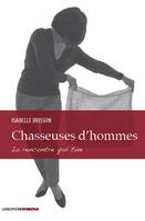 Chasseuses d’hommes : La rencontre qui tue