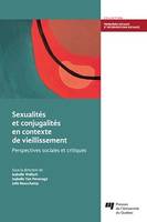 Sexualités et conjugalités en contexte de vieillissement, Perspectives sociales et critiques