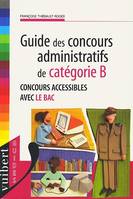 Guide des concours administratifs de catégorie B, concours accessibles avec le bac