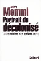 Portrait du décolonisé arabo-musulman et de quelques autres