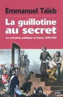 La guillotine au secret, Les exécutions publiques en France, 1870-1939