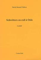 Schwitters en exil à Oslo, NARRÉ, narré