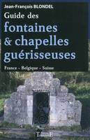 Guide des fontaines & chapelles guérisseuses - France - Belgique - Suisse