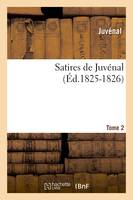 Satires de Juvénal. Tome 2 (Éd.1825-1826)