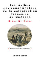 Les mythes environnementaux de la colonisation française au Maghreb