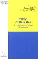 Villes, métropoles - les nouveaux territoires du politique, les nouveaux territoires du politique