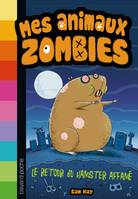 1, Mes animaux zombies, Tome 01, Le retour du hamster affamé