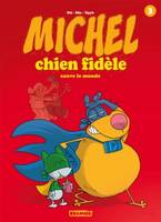 Michel chien fidèle T3, Sauve le monde