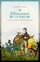 L’Invention de la nature, Les aventures d’Alexander von Humboldt