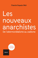 Les nouveaux anarchistes, De l'altermondialisme au zadisme