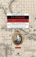 La femme du capitaine / guerre, amour et race dans l'Amérique du XIXe siècle