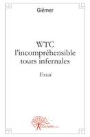 WTC l'incompréhensible tours infernales, Essai