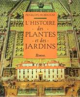 L'histoire des plantes et des jardins.